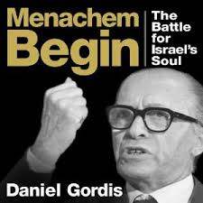 Image for Daniel Gordis on Menachem Begin – Israel’s Jewish Prime Minister